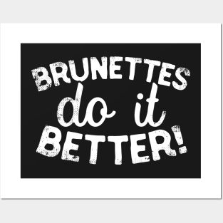 Brunettes Do It Better Posters and Art